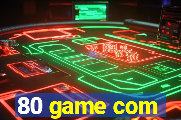80 game com